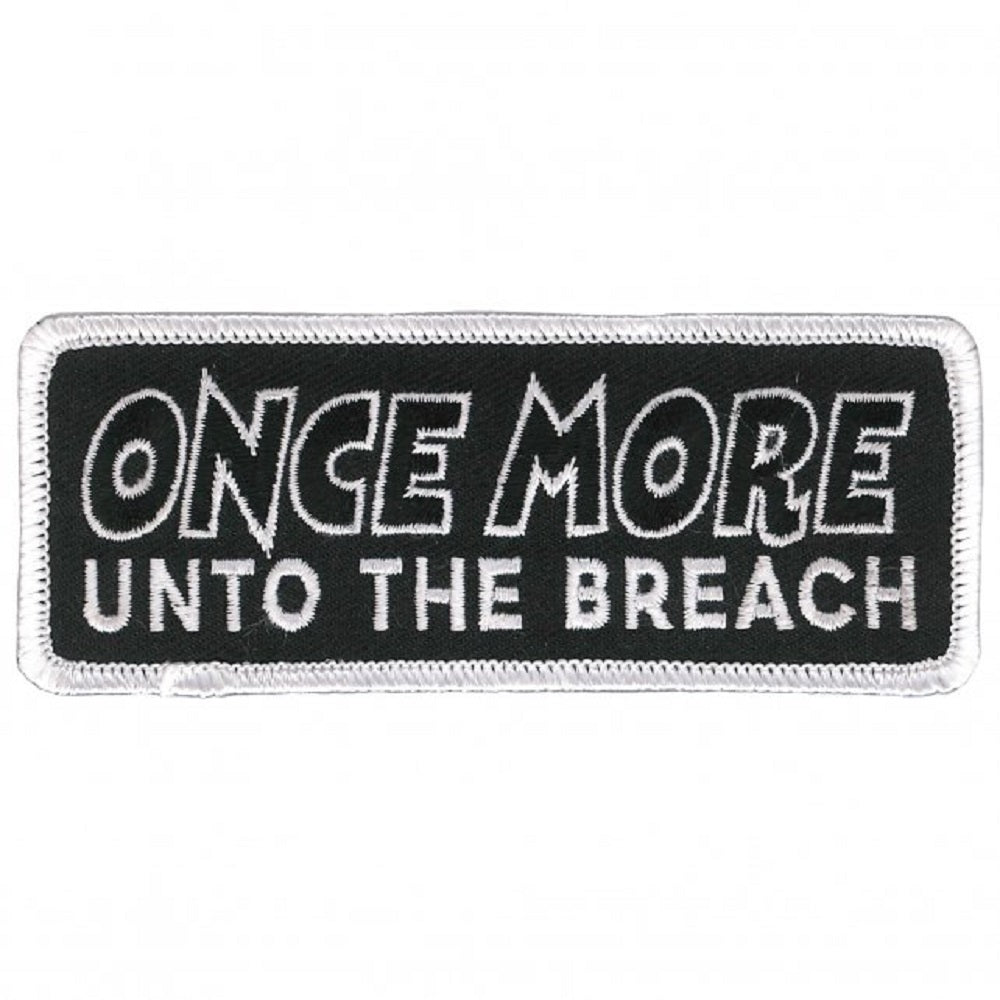 ONCE MORE UNTO THE BREACH, Bikers PATCH, Thread Iron-On Heat Sealed Backing / Sew-On Embroidered PATCH - 4" x 2"