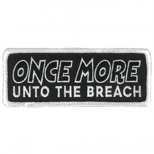 ONCE MORE UNTO THE BREACH, Bikers PATCH, Thread Iron-On Heat Sealed Backing / Sew-On Embroidered PATCH - 4" x 2"