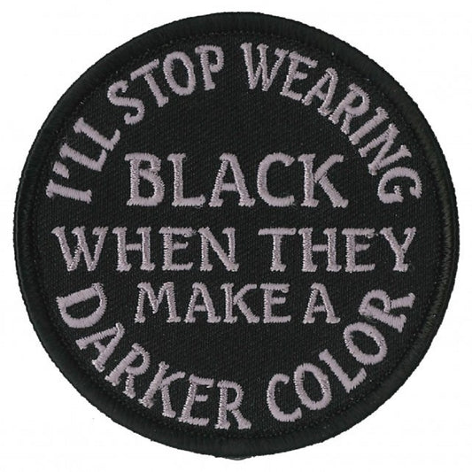 I'll STOP WEARING BLACK, Bikers PATCH, Thread Iron-On Heat Sealed Backing / Sew-On Embroidered PATCH - 4" x 2"