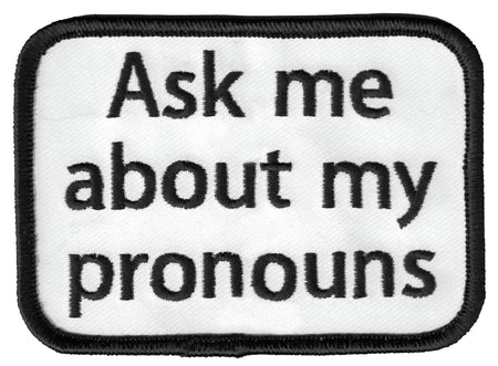 ASK ME ABOUT MY PRONOUNS PATCH - Matt Stewart Art's Social Expression - Embroidered Artwork Iron-On / Sew-On PATCH - 3.5" x 2.5"