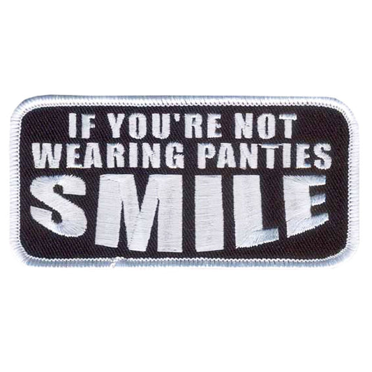 IF YOU ARE NOT WEARING PANTIES SMILE, Iron-On / Saw-On Rayon PATCH - 4" x 2", Heat Sealed Backing
