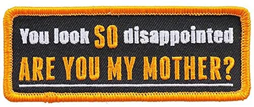 ARE YOU MY MOTHER, PATCH - You Look So Disappointed High Thread Iron-On Heat Sealed Backing Sew-On Patch - 4" x 2"