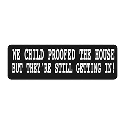 We Child Proofed The House Helmet Sticker - Novelty Artwork Decal, 4" x 1"