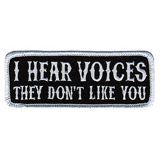 I HEAR VOICES, THEY DON'T LIKE YOU, Iron-On / Saw-On, Heat Sealed Backing Rayon PATCH - 4" x 2"