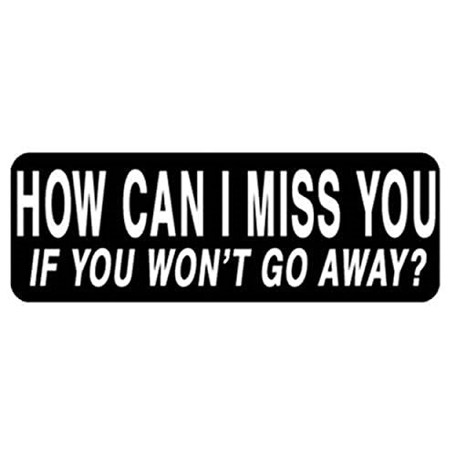 How Can I Miss You If You Don't Go Away Motorcycle Helmet Sticker Decals, 4" x 1"