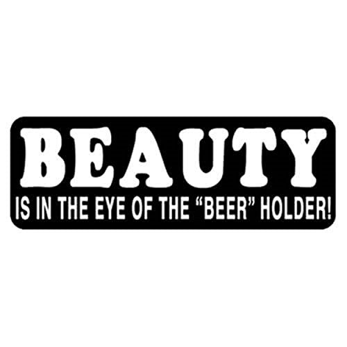 Beauty Is In The Eye Of The Beer Holder Helmet Stickers - Artwork Decals, 4" x 1"