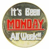 IT'S BEEN MONDAY ALL WEEK !! PIN - Original Artwork Backpack Enamel Lapel Pin - 1"