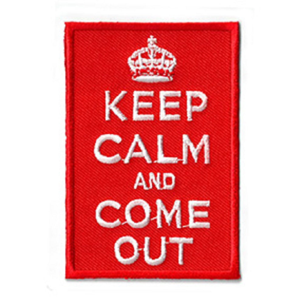 KEEP CALM & COME OUT PATCH - Matt Stewart Art's Social Expression Embroidered Artwork Iron Sew-On PATCH - 2.25" x 3.5"