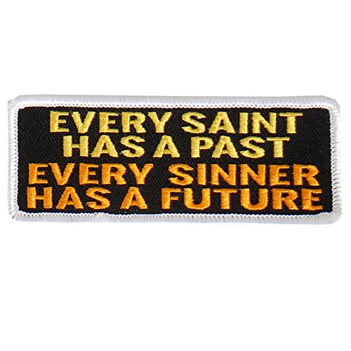 Every SAINT Has A PAST, Every SINNER Has A FUTURE, Iron-On / Saw-On - 4" x 2" - Rayon PATCH