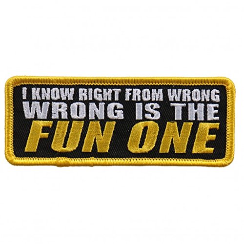 I KNOW RIGHT FROM WRONG, WRONG IS THE FUN ONE, Embroidered Iron-On / Saw-On, Rayon PATCH - 4" x 1"