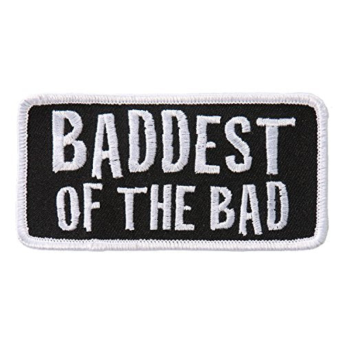 BADDEST OF THE BAD, High Thread Embroidered Iron-On / Saw-On, Heat Sealed Backing Rayon PATCH - 4" x 2"