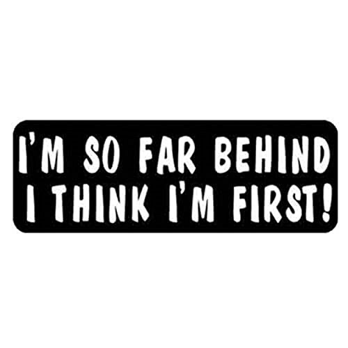 I'm So Far Behind I Think I'm First Motorcycle Helmet Sticker Decals, 4" x 1"