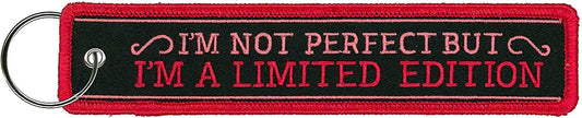 I'M NOT PERFECT BUT I'M A LIMITED EDITION, FOB KEYCHAIN - Double Sided Full Thread Embroidered Rayon Biker FOB Keychain, 1.25" x 6.2"