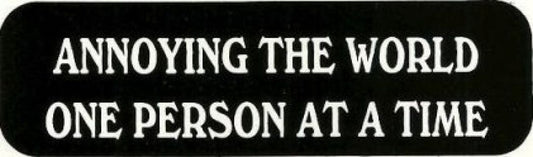 Annoying The World One Person At A Time Helmet Sticker - Novelty Decal, 4 x 1"