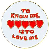 TO KNOW ME IS TO LOVE ME PIN - Original Artwork Backpack Enamel Lapel Pin - 1"