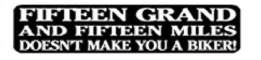Fifteen Grand and Fifteen Miles Helmet Stickers - Novelty Biker Decals, 4" x 1"