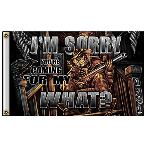 Biker Flag - I'M SORRY YOUR'E COMING FOR MY WHAT? 1791 - 3" x 5"