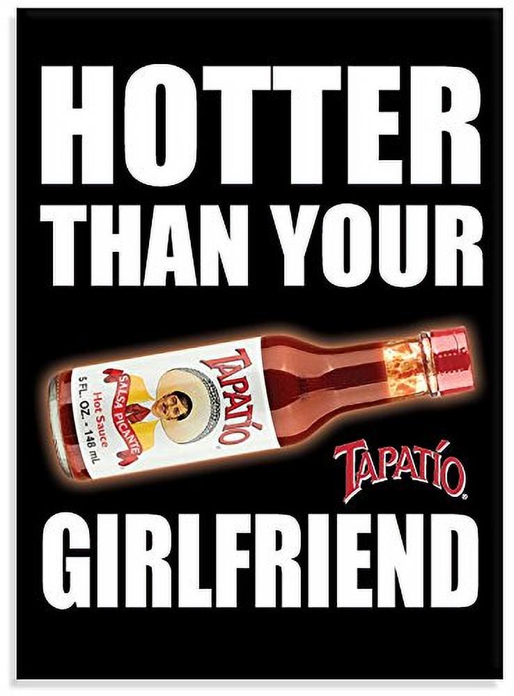 Tapatio, HOTTER THAN YOUR GIRLFRIEND, Officially Licensed Tapatio Hot Sauce Brand, Heavy Duty MAGNET - 2.5" x 3.5"
