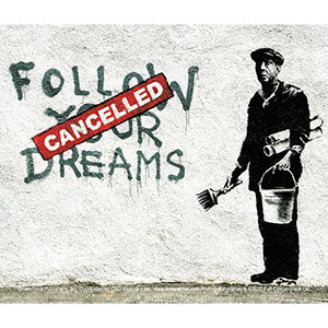 BANKSY's GRAFFITI "Follow Your Dreams Cancelled" Artwork Vinyl STICKER - 4" x 5"