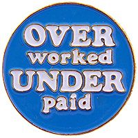 OVER WORK UNDER PAID PIN - Original Artwork Backpack Enamel Lapel Pin - 1"