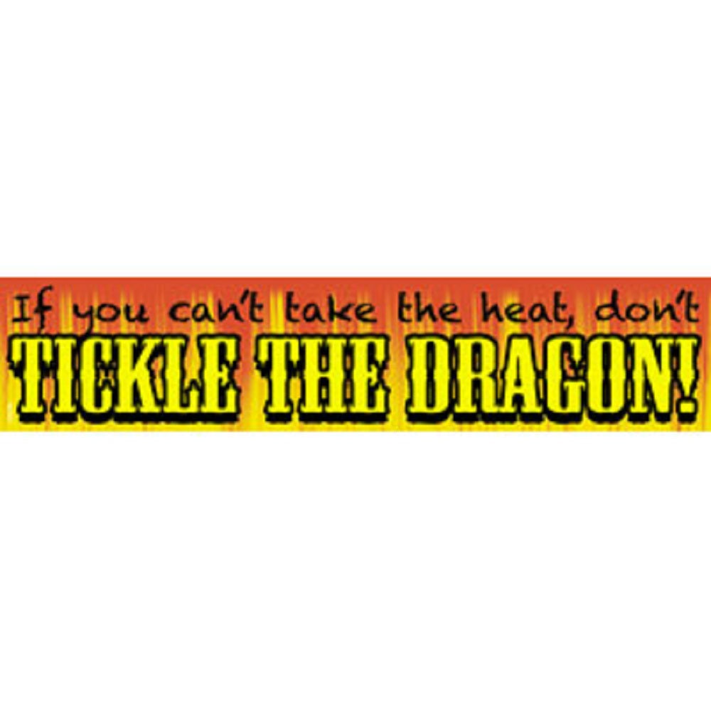 If You Can't Take the Heat Don't Tickle The Dragon! Sticker - Orignal Artwork Vinyl - Decal STICKER - 2" x 9"