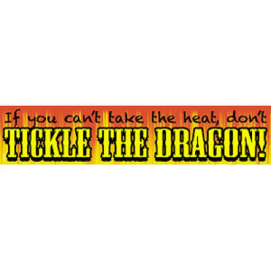 If You Can't Take the Heat Don't Tickle The Dragon! Sticker - Orignal Artwork Vinyl - Decal STICKER - 2" x 9"
