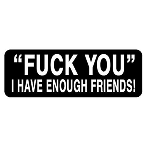 F@ck You I Have Enough Friends Helmet Stickers - Novelty Artwork Decals, 4 x 1"