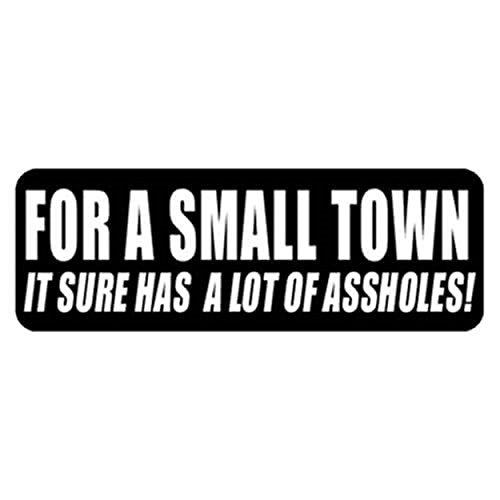 FOR A Small Town It Sure Has A Lot Of A$$holes Helmet Sticker Decals, 4" x 1"