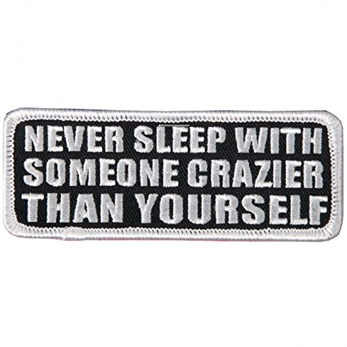 NEVER SLEEP With SOMEONE CRAZIER Than YOURSELF, Iron-On / Saw-On Rayon PATCH - 4" x 2"