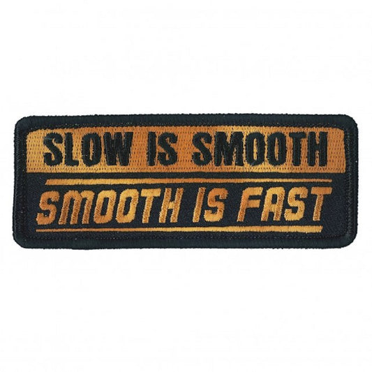 SLOW IS SMOOTH, SMOOTH IS FAST, Bikers PATCH, Thread Rayon Iron-On Heat Sealed Backing / Sew-On PATCH - 4" x 2"