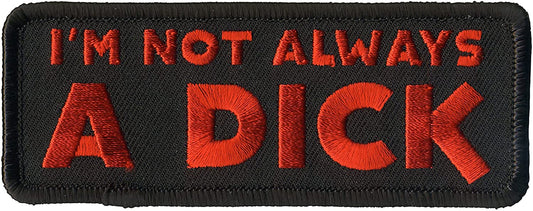 I'M Not Always A D@@K, PATCH - High Thread Iron-On Heat Sealed Backing Sew-On Patch - 4" x 2"