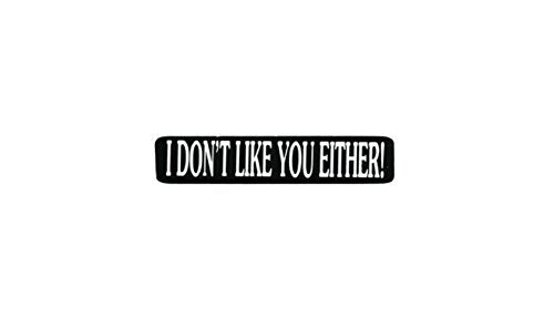 I Don't Like You Either Helmet Stickers - Novelty Artwork Biker Decals, 4" x 1"