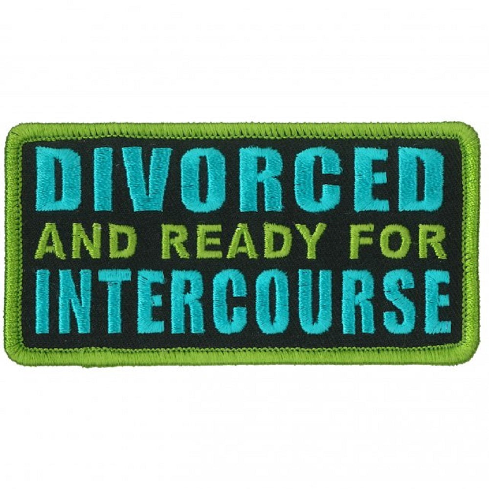 DIVORCED AND READY FOR INTERCOURSE, Bikers PATCH, Thread Iron-On Heat Sealed Backing / Sew-On PATCH - 4" x 2"
