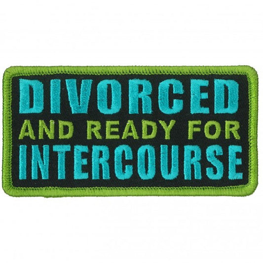 DIVORCED AND READY FOR INTERCOURSE, Bikers PATCH, Thread Iron-On Heat Sealed Backing / Sew-On PATCH - 4" x 2"