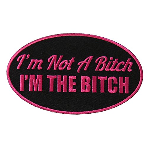 I'M NOT A BITCH I'M THE BITCH, Iron-On / Saw-On High Thread Embroidered Rayon PATCH - 4" x 2"