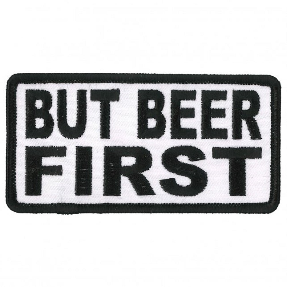 BUT BEER FIRST, Bikers PATCH, Thread Rayon Iron-On Heat Sealed Backing / Sew-On Embroidered PATCH - 4" x 2"