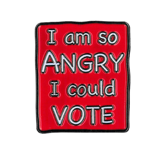 Vote Enamel Pin - Novelty Funny I Am So Angry I Could Vote - Cute Enamel Lapel PIN - 1" x 1.5"