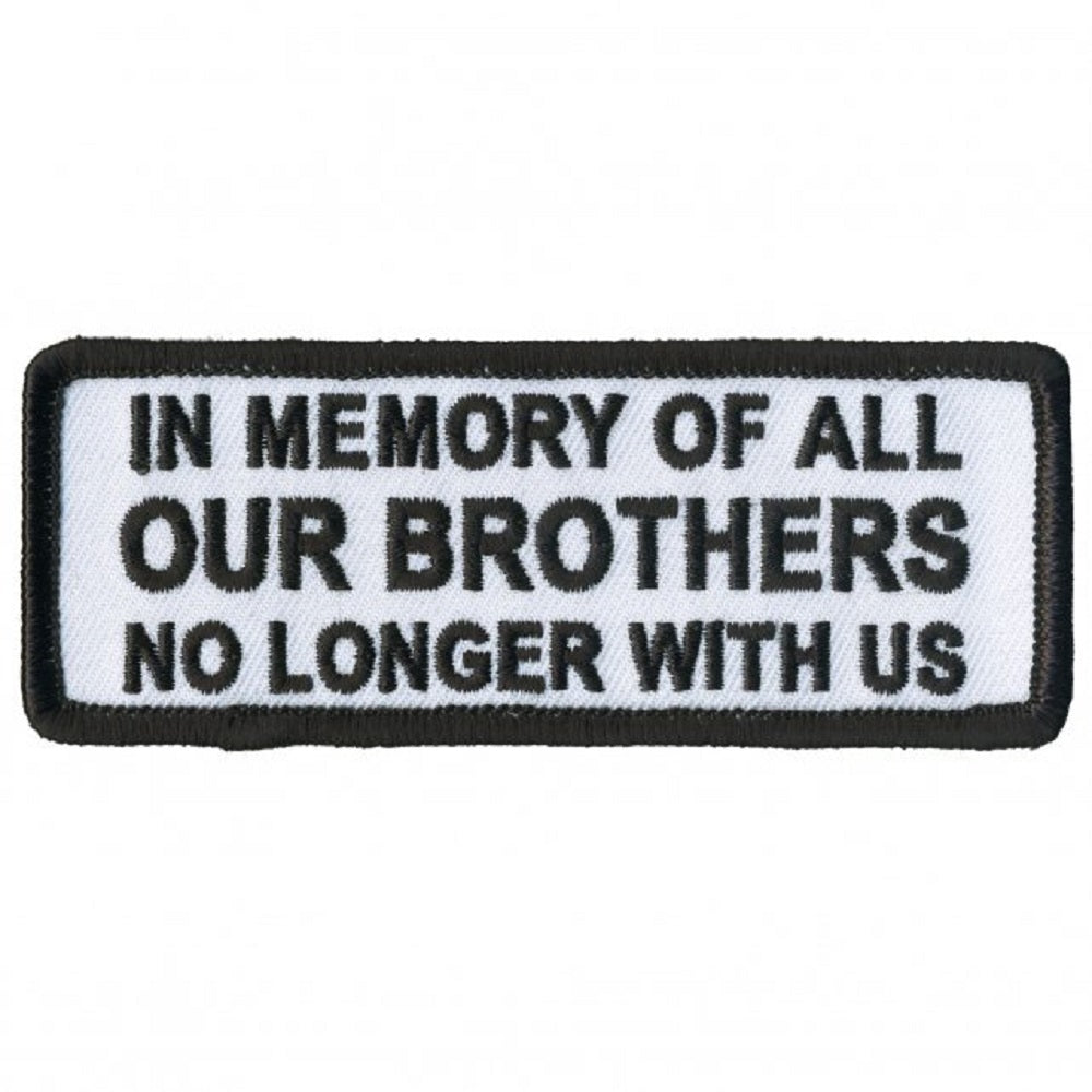 IN MEMORY OF ALL OUR BROTHERS, Bikers PATCH, Iron-On Heat Sealed Backing / Sew-On Embroidered PATCH - 4" x 2"