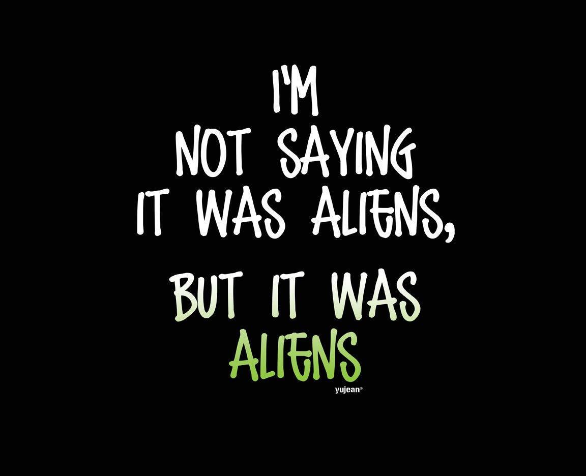 I'M Not Saying It Was Aliens, But It Was Aliens Cotton TOTE Shopping BAG - 13" x 16" - Black