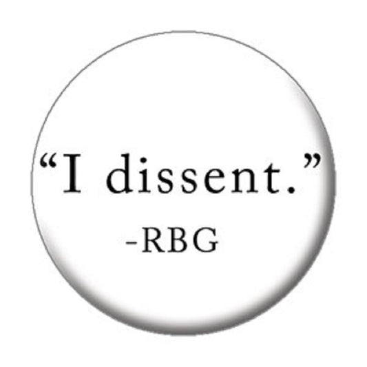 Justice RBG - Ruth Bader Ginsburg Button - I DISSENT - Officially Licensed Original Artwork, BUTTON - 1.25" x 1.25"