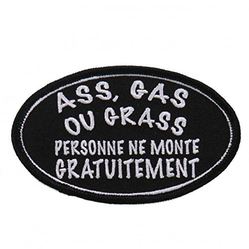 ASS, GAS OR GRASS, PERSONNE NE MONTE GRATUITEMENT - 4" x 2" Embroidered PATCH
