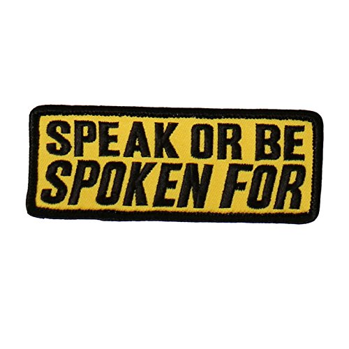SPEAK OR BE SPOKEN FOR, High Thread Iron-On / Saw-On, Heat Sealed Backing Rayon PATCH - 4" x 2"