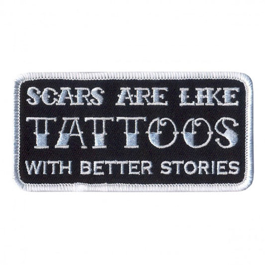 SCARS ARE LIKE TATTOOS WITH BETTER STORIES, High Thread Embroidered Iron-On / Saw-On Rayon PATCH - 4" x 2"
