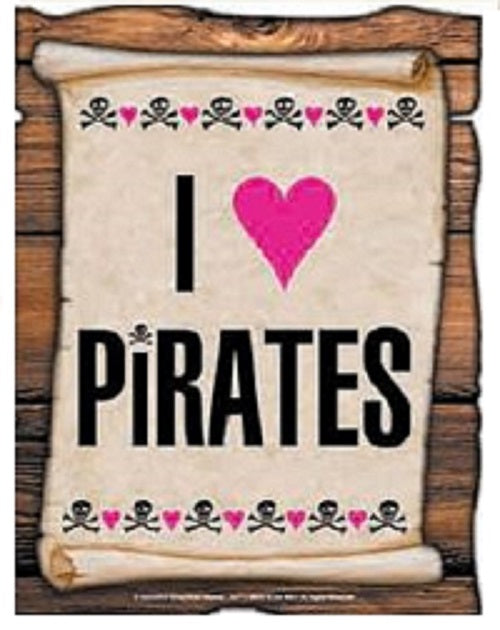 I LOVE PIRATES SIGN - Laminated - Individual Package - 8.5" x 11"