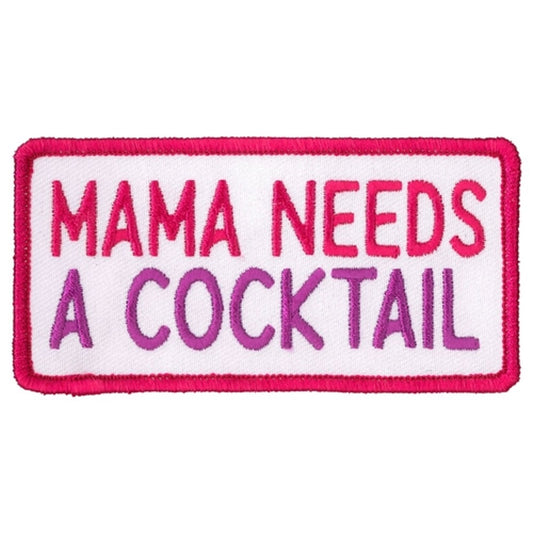 MAMA NEEDS A COCKTAIL, PATCH - High Thread Iron-On Heat Sealed Backing Sew-On Biker's Patch - 4" x 2"