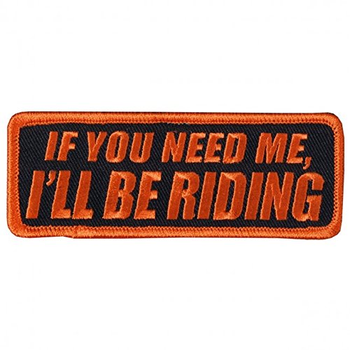 IF YOU NEED ME, I'LL BE RIDING, Iron-On / Saw-On Rayon PATCH - 4" x 2", Heat Sealed Backing
