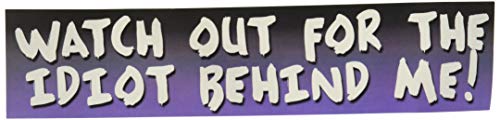 Watch Out for Idiot - Sayings - Die Cut Vinyl Sticker Decal