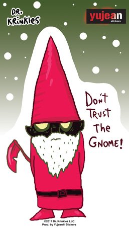 Dr. Krinkles, Gnome - Don't Trust - 4.5" x 5.5" - Sticker DECAL