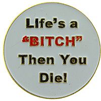 LIFE'S A ''BITCH'' THEN YOU DIE PIN - Original Artwork Backpack Enamel Lapel Pin - 1"