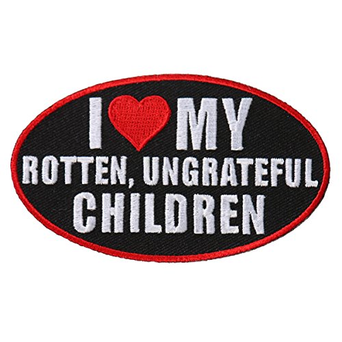 I (HEART) MY ROTTEN, UNGRATEFUL CHILDREN, High Thread EMBROIDERED Iron-On / Saw-On Rayon PATCH - 4" x 2"